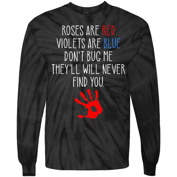 Roses Are Red Violets Are Blue Funny True Crime Tie-Dye Long Sleeve Shirt