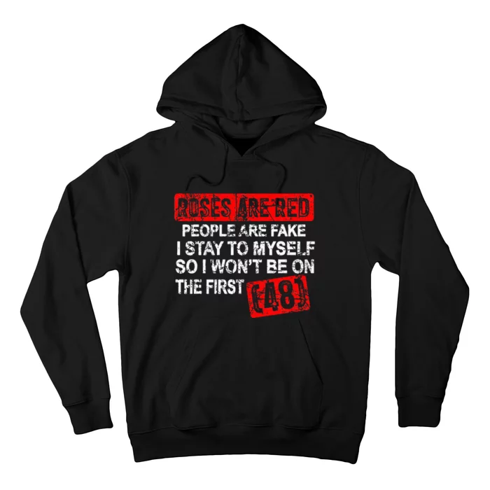 Roses Are Red People Are Fake I Stay To Myself First 48 Hoodie