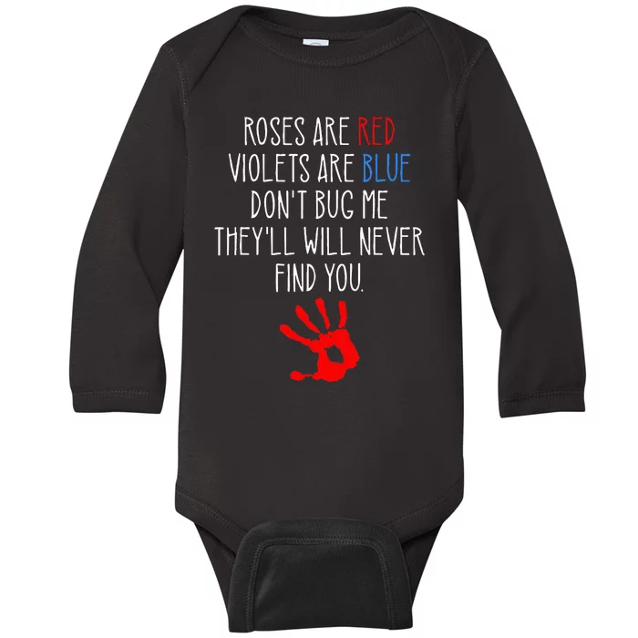 Roses Are Red Violets Are Blue Funny True Crime Baby Long Sleeve Bodysuit