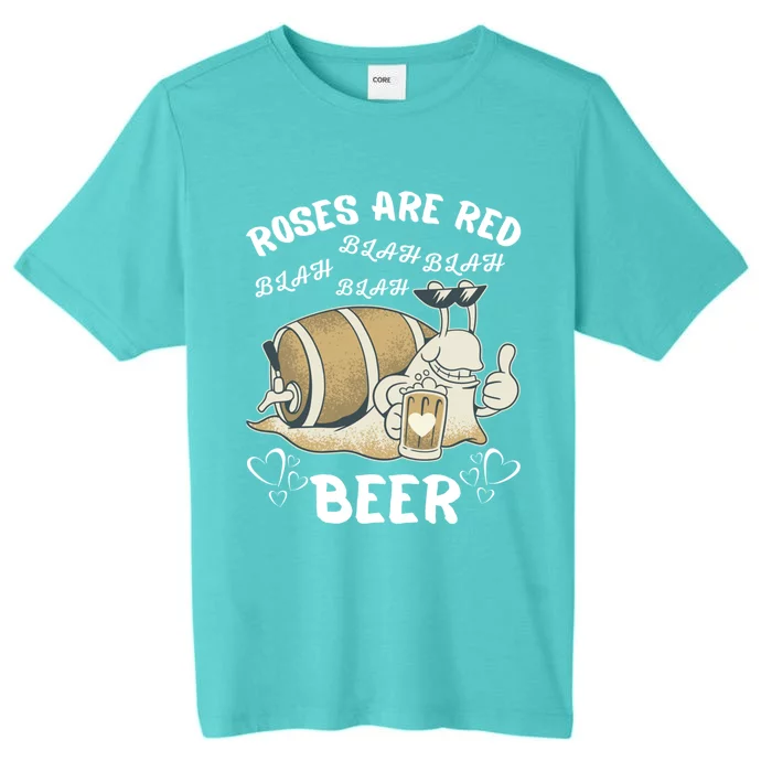 Roses Are Red Blah Beer Funny Valentines Day Ing Gift Cute Gift ChromaSoft Performance T-Shirt