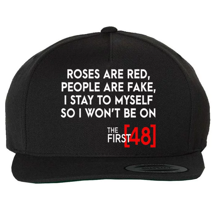 Rose Are Red People Are Fake I Stay To Myself The First 48 Wool Snapback Cap