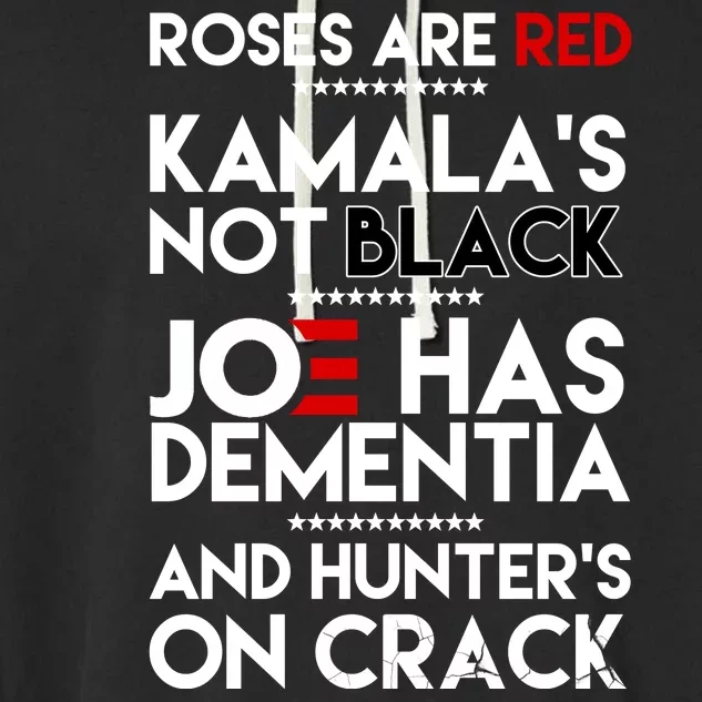 Roses Are Red Kamala's Not Black Joe Has Dementia And Hunters On Crack Garment-Dyed Fleece Hoodie