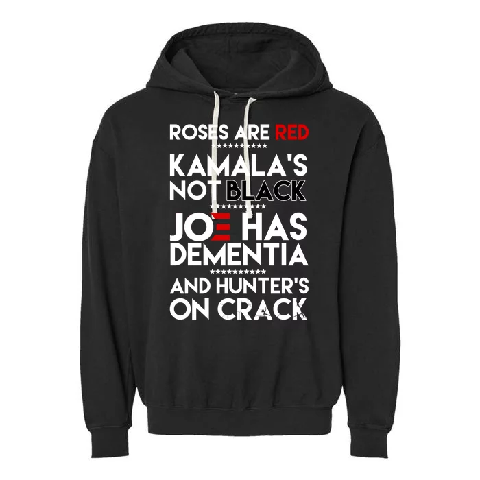 Roses Are Red Kamala's Not Black Joe Has Dementia And Hunters On Crack Garment-Dyed Fleece Hoodie