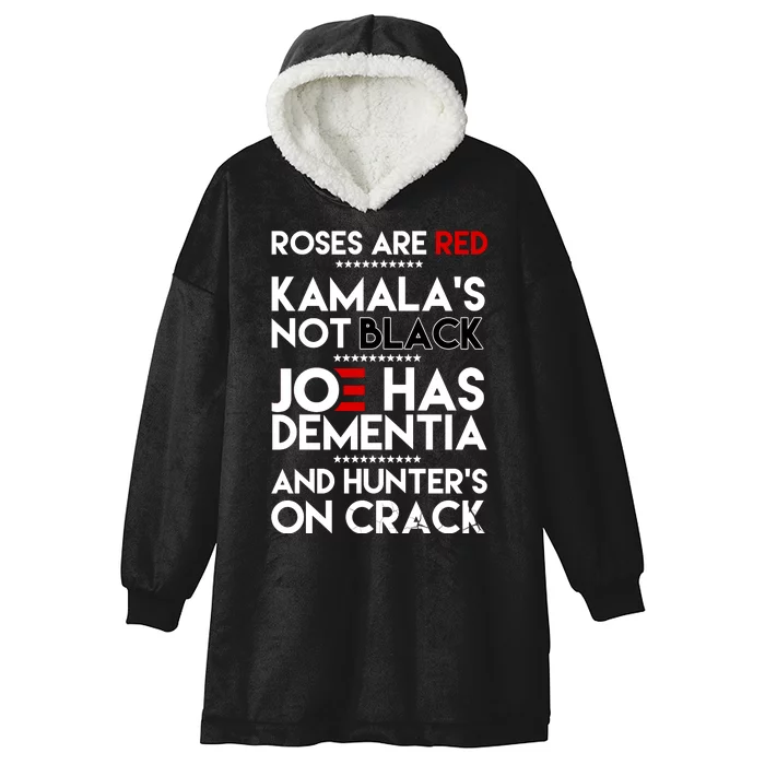 Roses Are Red Kamala's Not Black Joe Has Dementia And Hunters On Crack Hooded Wearable Blanket