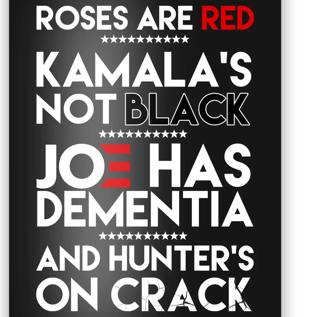 Roses Are Red Kamala's Not Black Joe Has Dementia And Hunters On Crack Poster