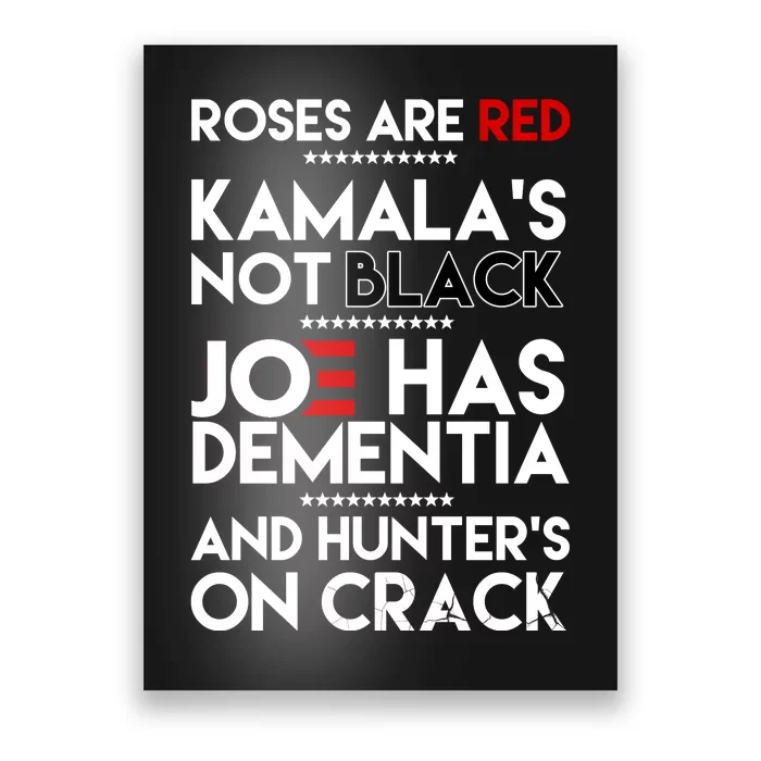 Roses Are Red Kamala's Not Black Joe Has Dementia And Hunters On Crack Poster