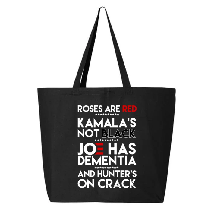 Roses Are Red Kamala's Not Black Joe Has Dementia And Hunters On Crack 25L Jumbo Tote