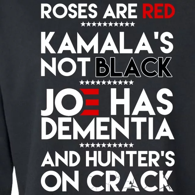 Roses Are Red Kamala's Not Black Joe Has Dementia And Hunters On Crack Cropped Pullover Crew