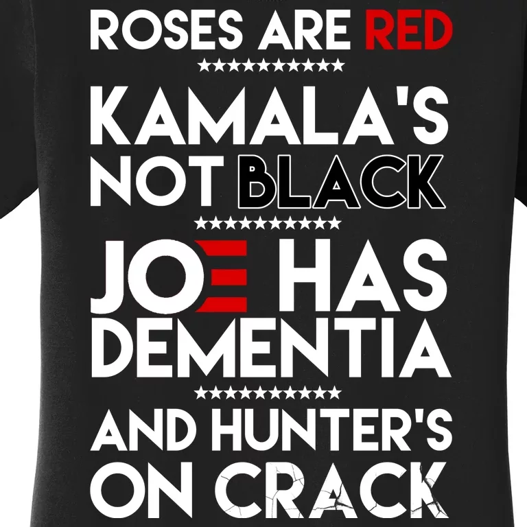 Roses Are Red Kamala's Not Black Joe Has Dementia And Hunters On Crack Women's T-Shirt