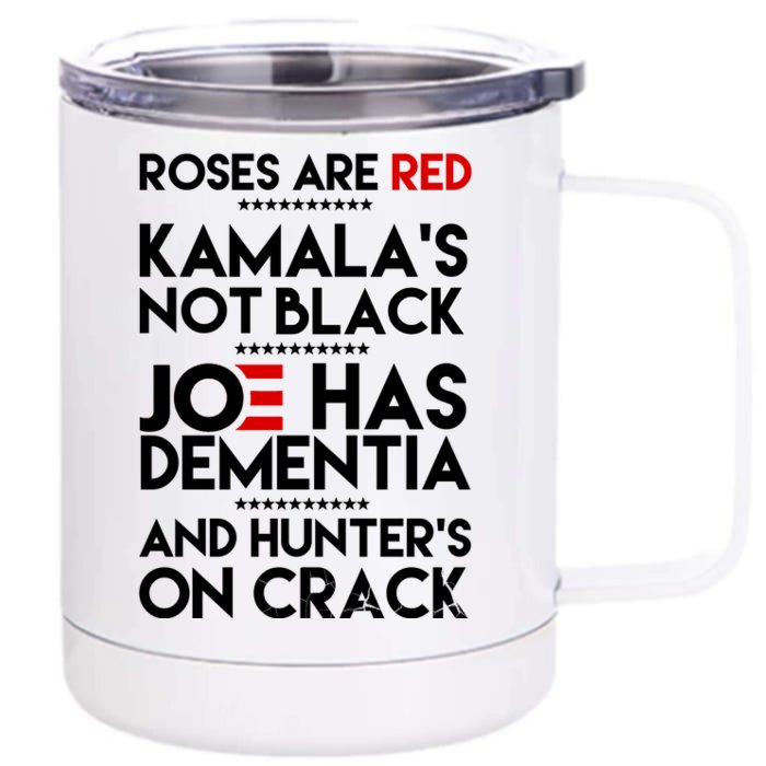 Roses Are Red Kamala's Not Black Joe Has Dementia And Hunters On Crack Front & Back 12oz Stainless Steel Tumbler Cup