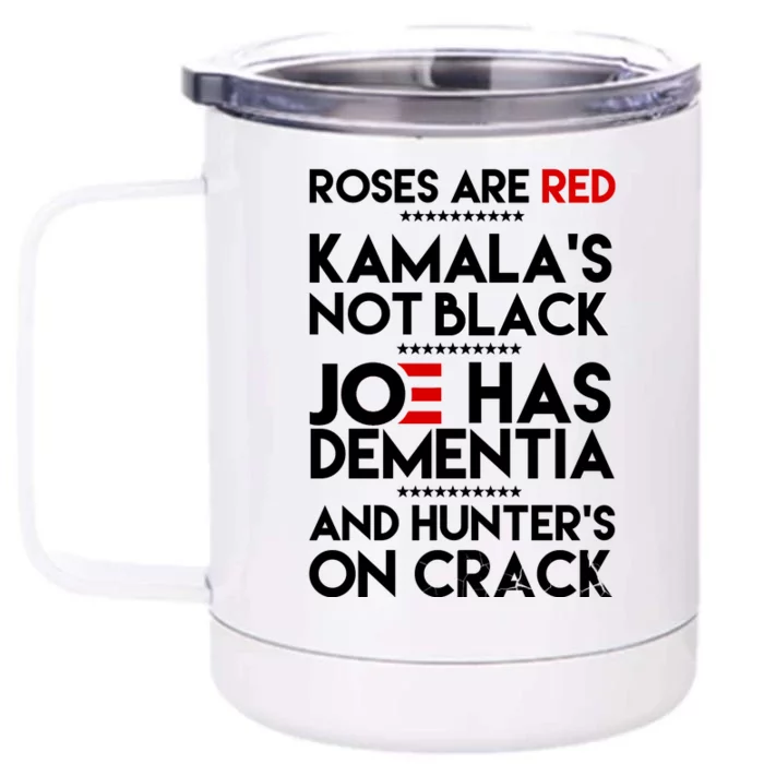 Roses Are Red Kamala's Not Black Joe Has Dementia And Hunters On Crack Front & Back 12oz Stainless Steel Tumbler Cup