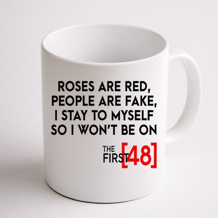 Rose Are Red People Are Fake I Stay To Myself The First 48 Front & Back Coffee Mug