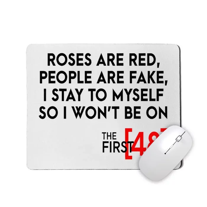 Rose Are Red People Are Fake I Stay To Myself The First 48 Mousepad