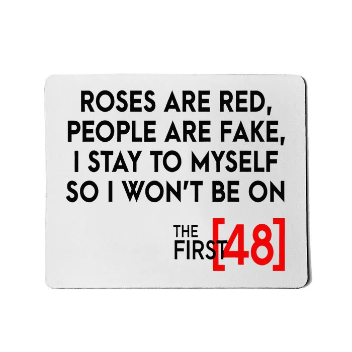 Rose Are Red People Are Fake I Stay To Myself The First 48 Mousepad