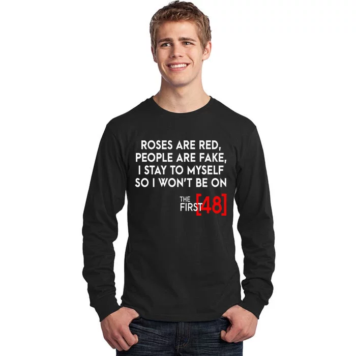 Rose Are Red People Are Fake I Stay To Myself The First 48 Tall Long Sleeve T-Shirt