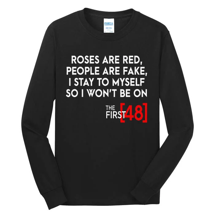 Rose Are Red People Are Fake I Stay To Myself The First 48 Tall Long Sleeve T-Shirt