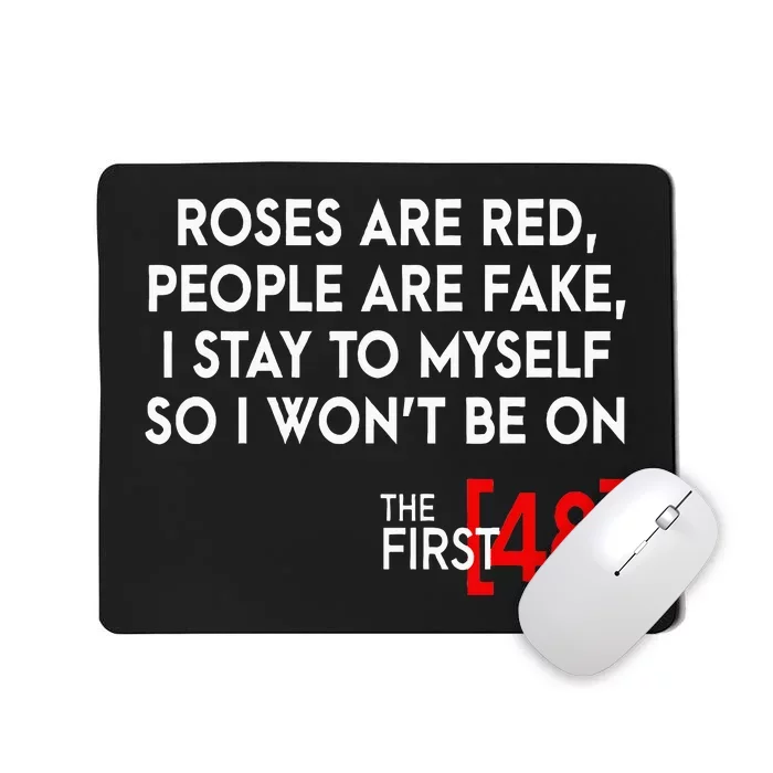 Rose Are Red People Are Fake I Stay To Myself The First 48 Mousepad