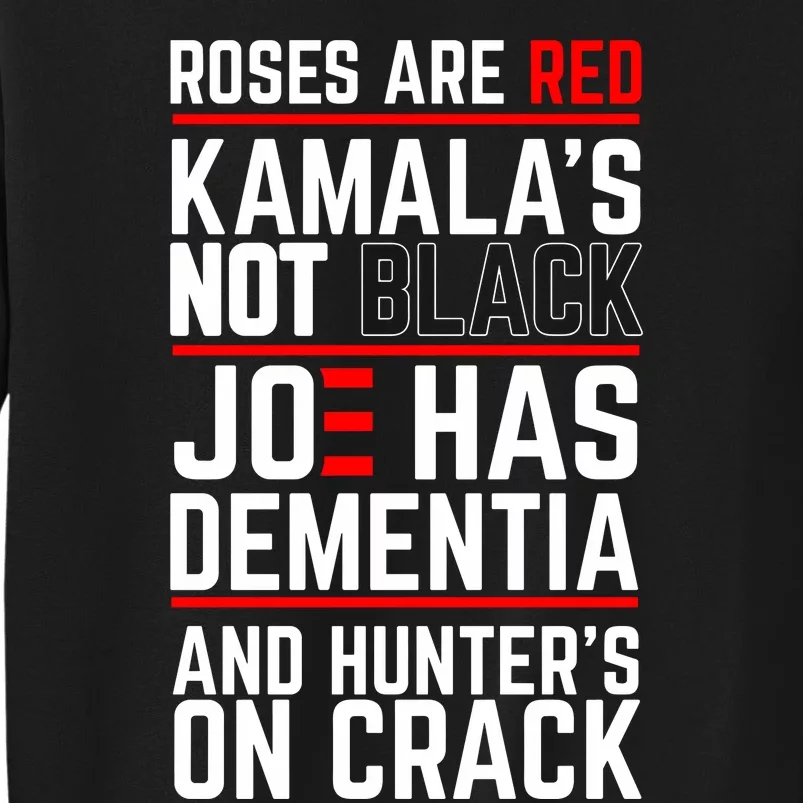 Roses Are Red Kamalas Not Black Joe Has Dementia And Hunters On Crack Sweatshirt