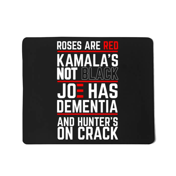 Roses Are Red Kamalas Not Black Joe Has Dementia And Hunters On Crack Mousepad