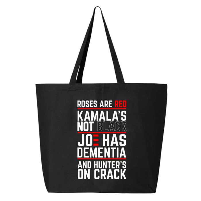 Roses Are Red Kamalas Not Black Joe Has Dementia And Hunters On Crack 25L Jumbo Tote