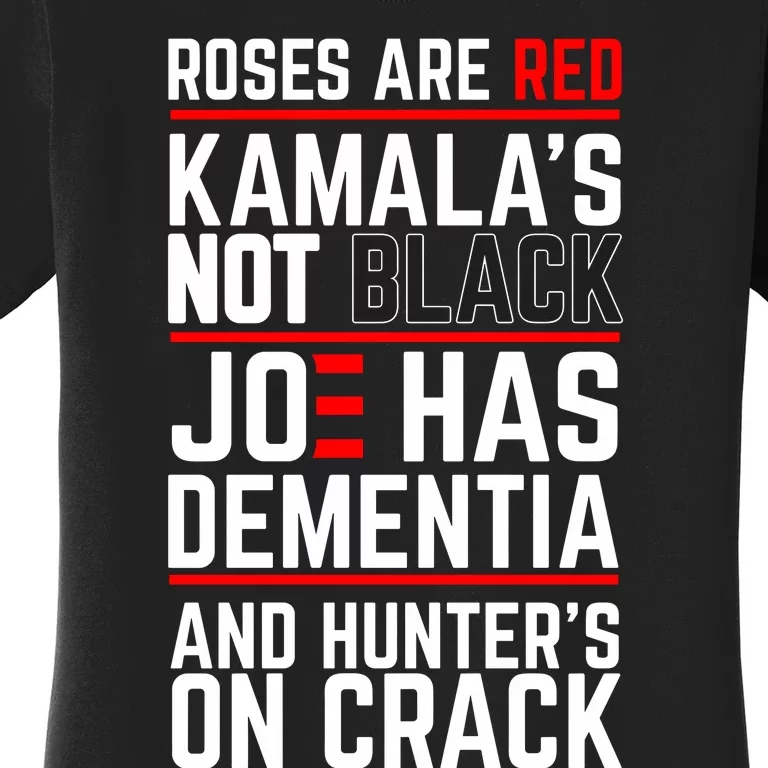 Roses Are Red Kamalas Not Black Joe Has Dementia And Hunters On Crack Women's T-Shirt