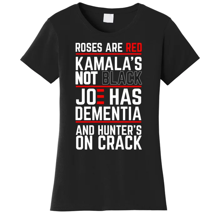 Roses Are Red Kamalas Not Black Joe Has Dementia And Hunters On Crack Women's T-Shirt