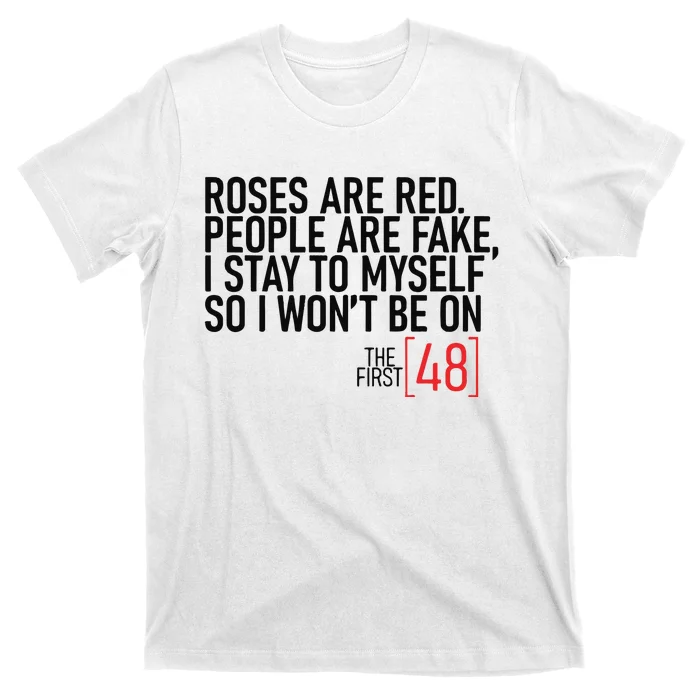 Roses Are Red People Are Fake Wont Be On The First 48 T-Shirt