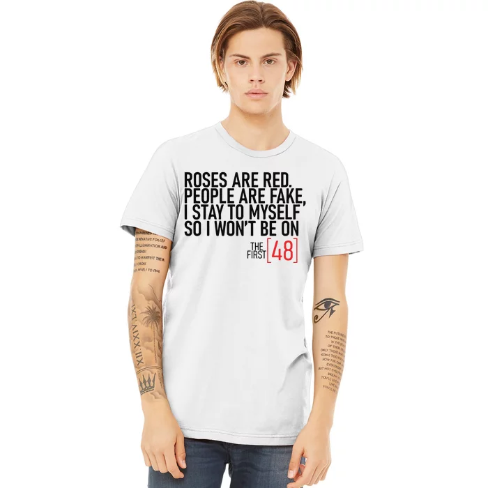 Roses Are Red People Are Fake Wont Be On The First 48 Premium T-Shirt