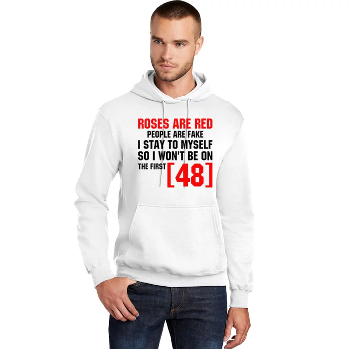 Roses Are Red People Are Fake I Stay To Myself First 48 Hoodie