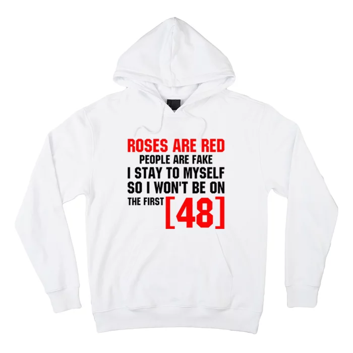 Roses Are Red People Are Fake I Stay To Myself First 48 Hoodie