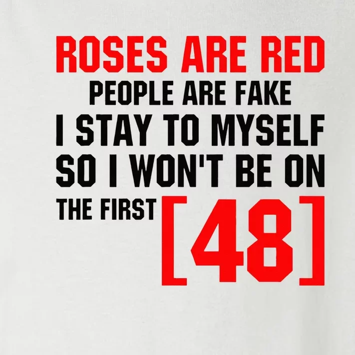 Roses Are Red People Are Fake I Stay To Myself First 48 Toddler Long Sleeve Shirt