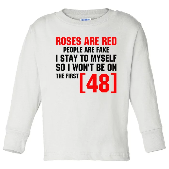 Roses Are Red People Are Fake I Stay To Myself First 48 Toddler Long Sleeve Shirt