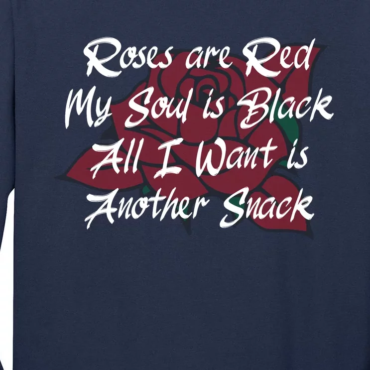 Roses Are Red My Soul Is Black All I Want Is Another Snack Tall Long Sleeve T-Shirt