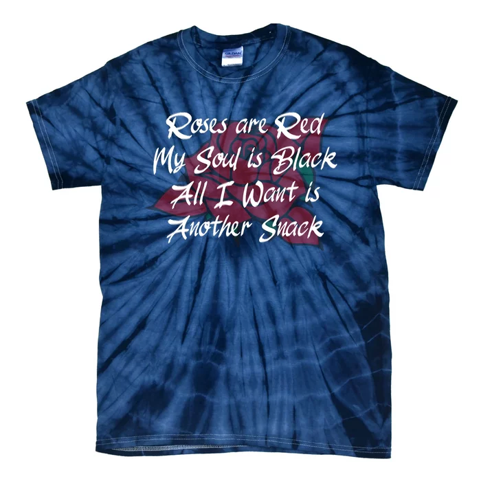 Roses Are Red My Soul Is Black All I Want Is Another Snack Tie-Dye T-Shirt