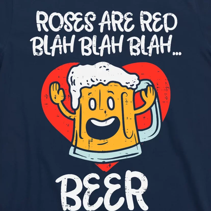 Roses Are Red Blah Beer Funny Valentines Day Drinking Gifts T-Shirt