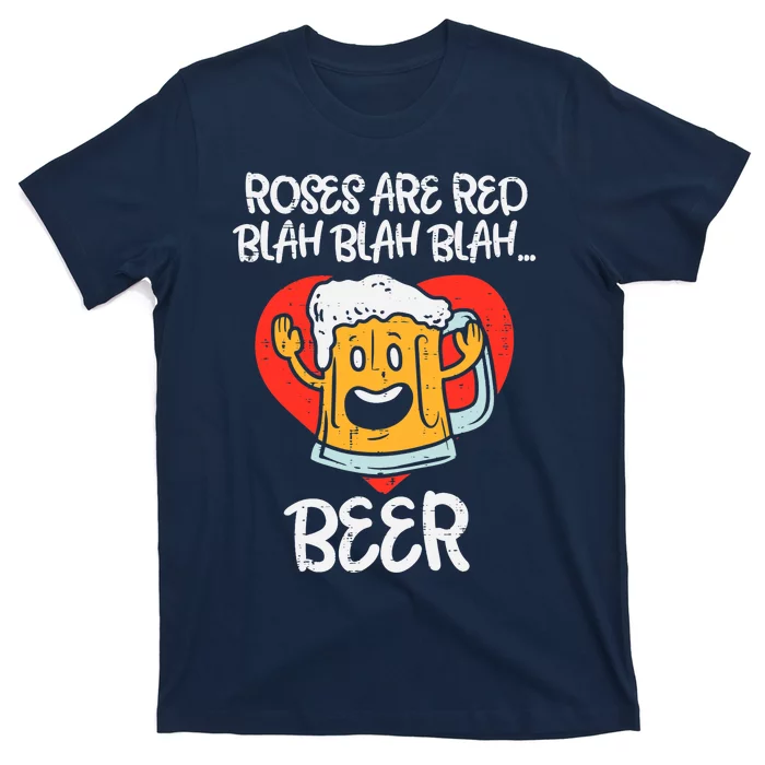 Roses Are Red Blah Beer Funny Valentines Day Drinking Gifts T-Shirt