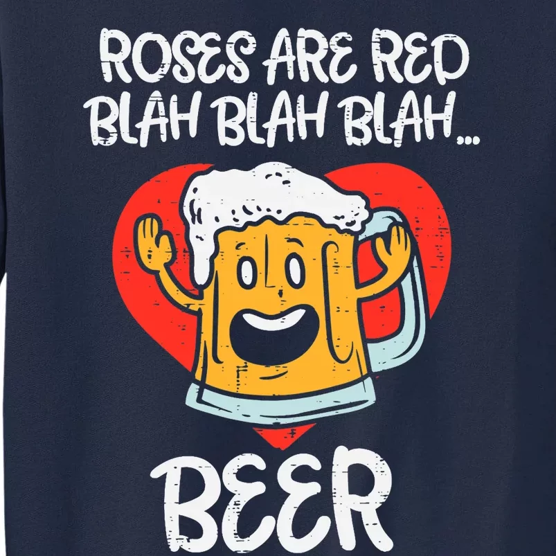 Roses Are Red Blah Beer Funny Valentines Day Drinking Gifts Tall Sweatshirt