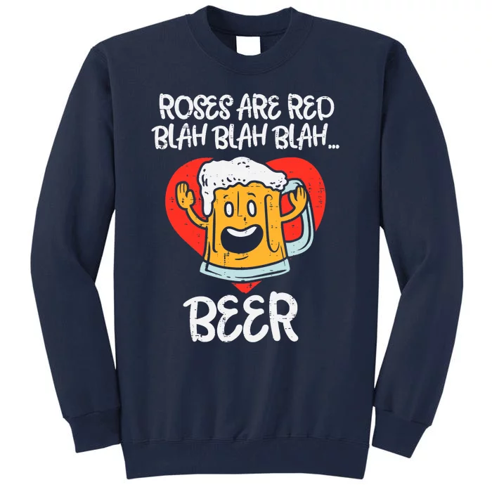 Roses Are Red Blah Beer Funny Valentines Day Drinking Gifts Tall Sweatshirt