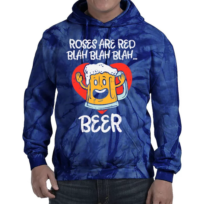 Roses Are Red Blah Beer Funny Valentines Day Drinking Gifts Tie Dye Hoodie