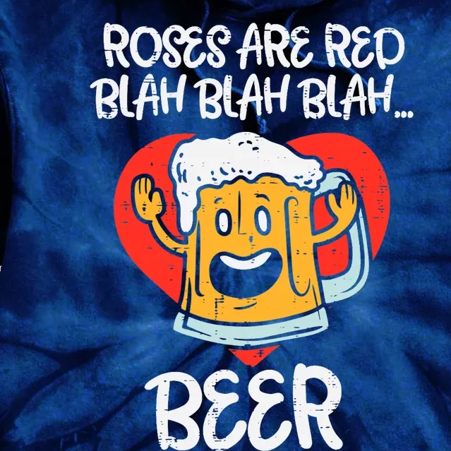 Roses Are Red Blah Beer Funny Valentines Day Drinking Gifts Tie Dye Hoodie