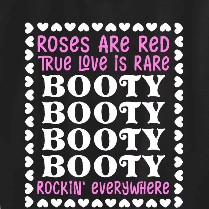 Roses Are Red True Love Is Rare Booty Rockin' Everywhere Kids Sweatshirt