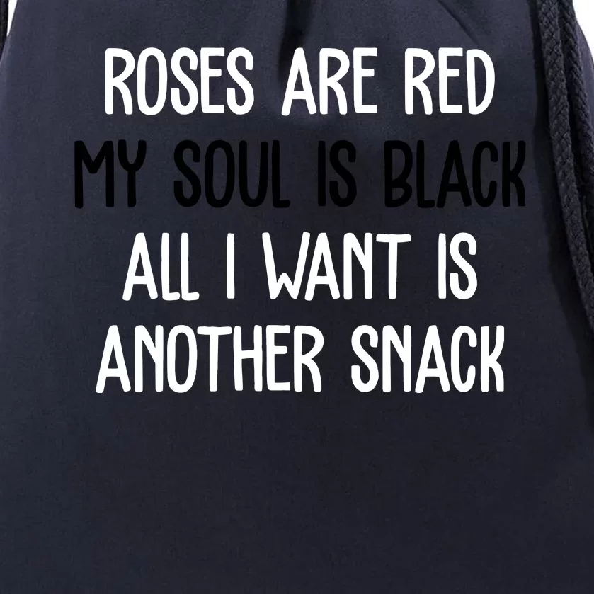 Roses Are Red My Soul Is Black All I Want Is Another Snack Funny Valentines Day Drawstring Bag