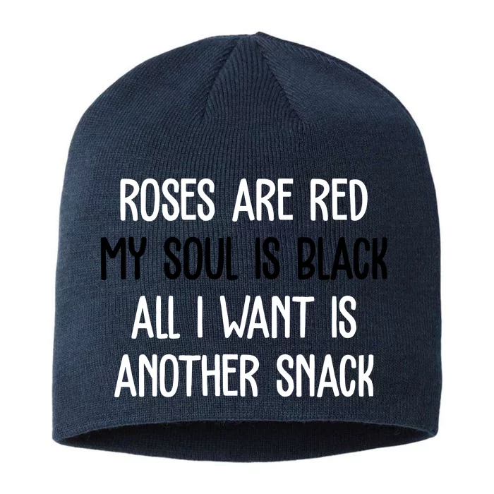 Roses Are Red My Soul Is Black All I Want Is Another Snack Funny Valentines Day 8 1/2in Sustainable Knit Beanie