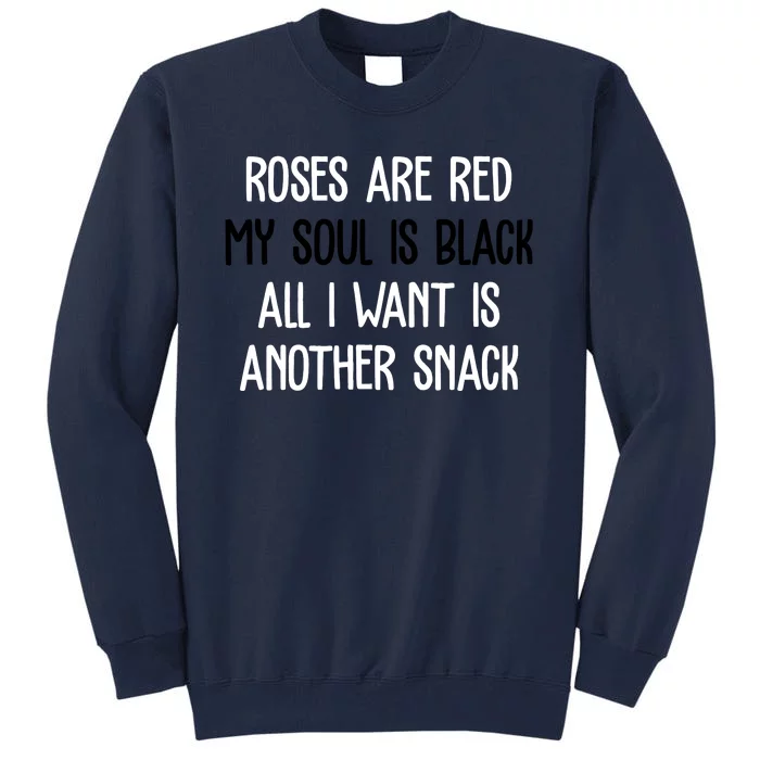 Roses Are Red My Soul Is Black All I Want Is Another Snack Funny Valentines Day Tall Sweatshirt