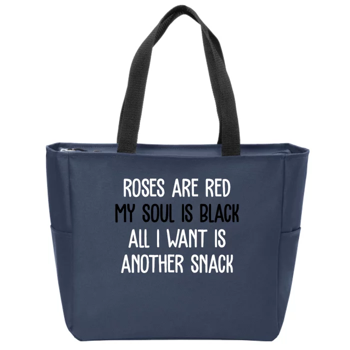 Roses Are Red My Soul Is Black All I Want Is Another Snack Funny Valentines Day Zip Tote Bag