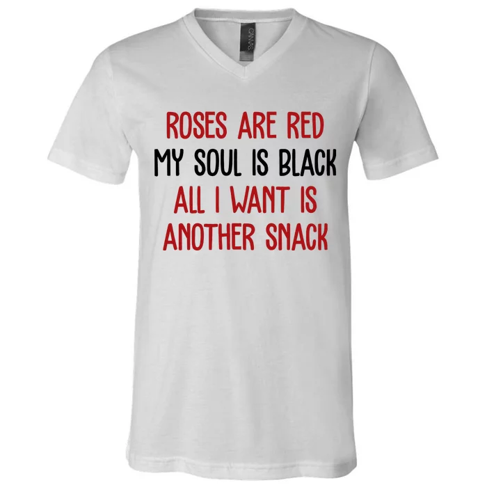 Roses Are Red My Soul Is Black All I Want Is Another Snack Funny Valentines Day V-Neck T-Shirt