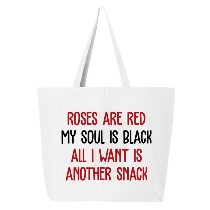 Roses Are Red My Soul Is Black All I Want Is Another Snack Funny Valentines Day 25L Jumbo Tote