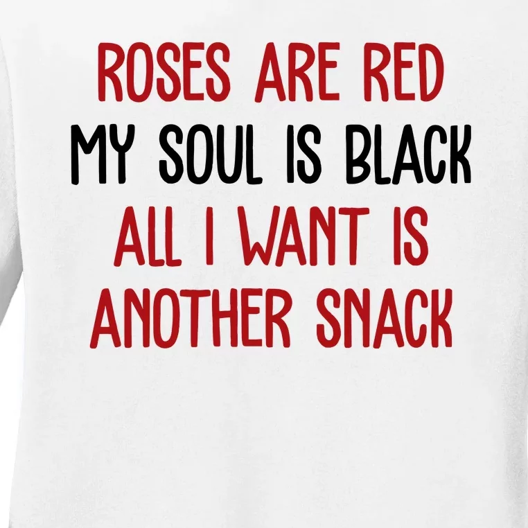 Roses Are Red My Soul Is Black All I Want Is Another Snack Funny Valentines Day Ladies Long Sleeve Shirt