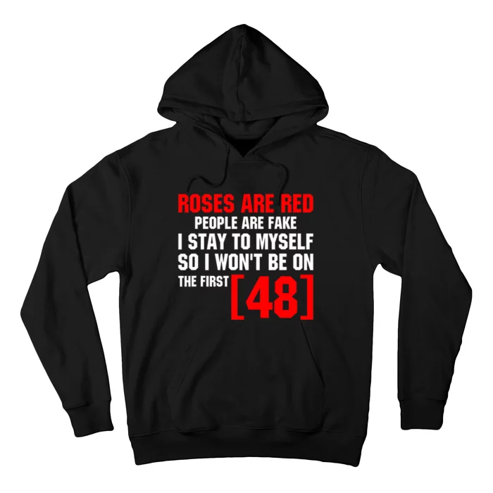 Roses Are Red People Are Fake I Stay To Myself First 48 Hoodie