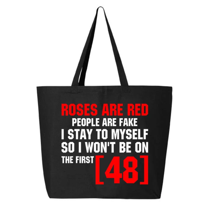 Roses Are Red People Are Fake I Stay To Myself First 48 25L Jumbo Tote